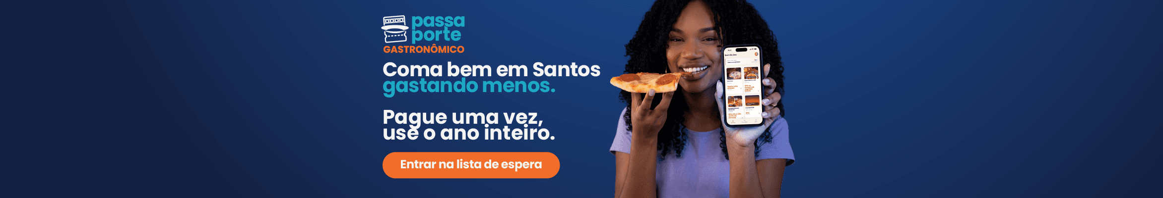 Passaporte Gastronômico: coma bem em Santos gastando menos. Pague uma vez, use o ano inteiro.